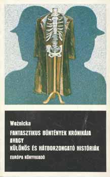 Woznicka - Fantasztikus bntnyek krnikja avagy klns s htborzongat histr