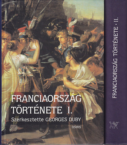 Georges Duby  (szerk.) - Franciaorsz�g t�rt�nete I-II.