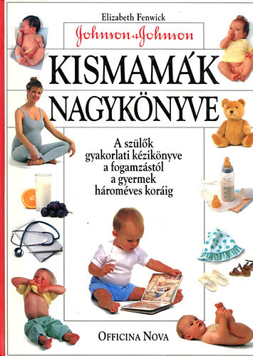Elizabeth Fenwick - Kismam�k nagyk�nyve (A sz�l�k gyakorlati k�zik�nyve a fogamz�st�l a gyermek h�rom�ves kor�ig)