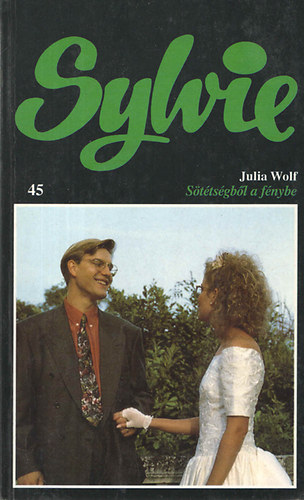 Julia Wolf - Sötétségből a fénybe (Sylvie 45.)