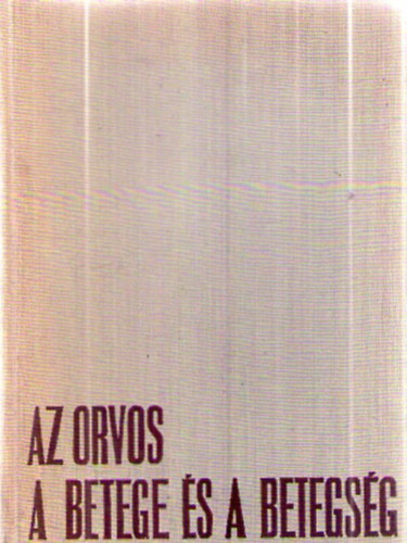 B�lint Mih�ly - Az orvos, a betege �s a betegs�g