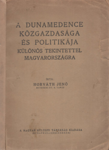 Horvth Jen - A Dunamedence kzgazdasga s politikja klns tekintettel Magyarorszgra