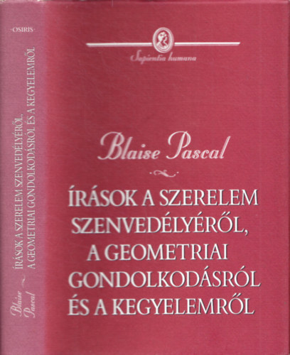 Blaise Pascal - �r�sok a szerelem szenved�ly�r�l, a geometriai gondolkod�sr�l...