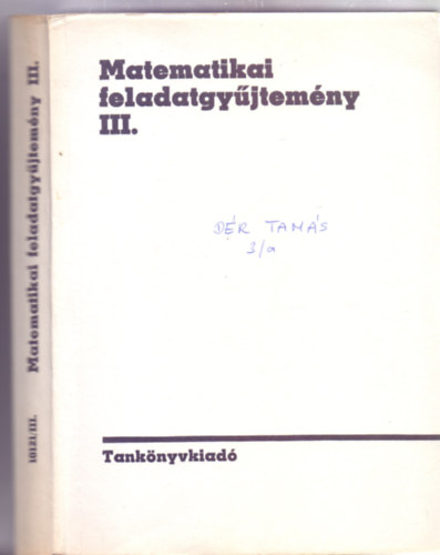 Sain Mrton  (szerk.) - Matematikai feladatgyjtemny III. A gimnzium s a szakkzpiskola III. s IV. osztlya szmra (17. kiads - Frigyesi Mikls rajzaival)