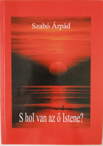 S hol van az � istene?