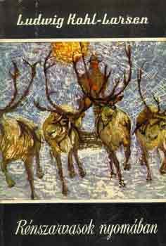 Ludwig Kohl-Larsen - Rnszarvasok nyomban