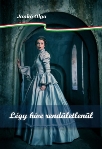 Jank� Olga - L�gy h�ve rend�letlen�l