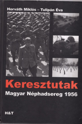 Horv�th Mikl�s Tulip�n �va - Keresztutak - Magyar N�phadsereg 1956