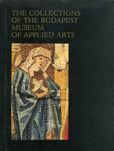 Corvina Kiad� - The collections of The Budapest Museum Of Applied Arts