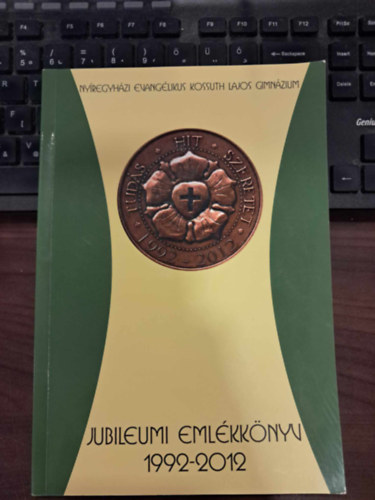 Tar J�nosn�  (szerk.) - Ny�regyh�zi Evang�likus Kossuth Lajos Gimn�zium Jubileumi Eml�kk�nyve 1992-2012