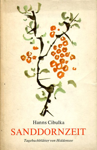 Hanns Cibulka - Sanddornzeit