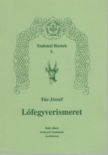 Fz Jzsef - Lfegyverismeret- Szakmai fzetek 5.