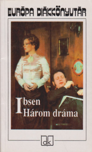 Henrik Ibsen - Három dráma (Nóra / A vadkacsa / Solness építőmester)