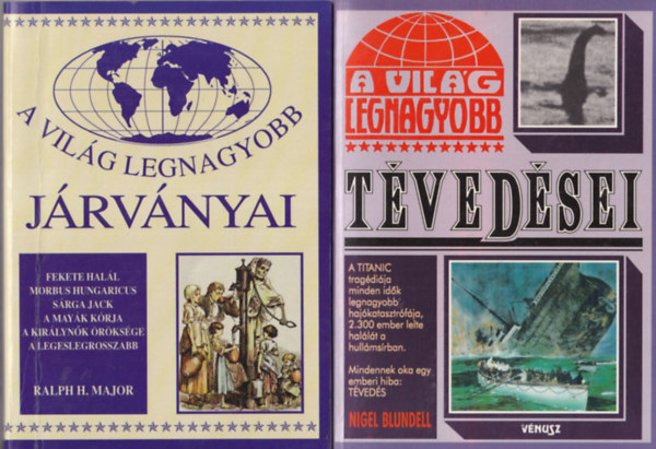 Ralph H. Major, Trethon Judit Szabadi S�ndor - 3 db A vil�g leg.. sorozatb�l: A vil�g legnagyobb t�ved�sei 3 + A vil�g legnagyobb j�rv�nyai + A vil�g legbrut�lisabb gyilkosai