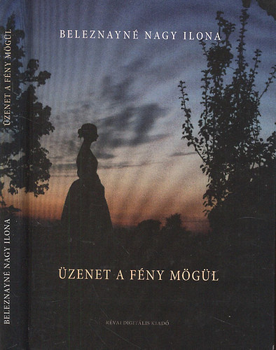 Beleznayn� Nagy Ilona - �zenet a f�ny m�g�l