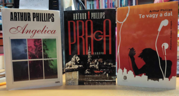 Arthur Phillips - 3 db Arthur Phillips: Angelica + Prga + Te vagy a dal