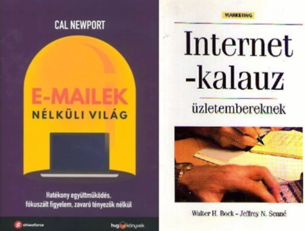 Bock Walter H. Senn� Jeffrey N. Cal Newport - 2 db k�nyv a digit�lis �letbe val� bevezet�sre: E-mailek n�lk�li vil�g - Hat�kony egy�ttm�k�d�s, f�kusz�lt figyelem zavar� t�nyez�k n�lk�l +