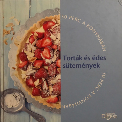 Tort�k �s �des s�tem�nyek (30 perc a konyh�ban)