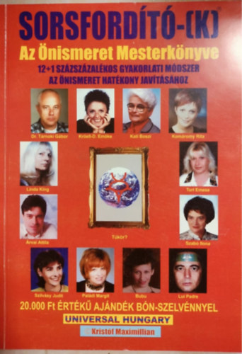 Árvai Attila, Bubu, Kröell-Dulay Emőke, Komáromy Rita, Linda J. King, Lui Padre Kristóf Maximillian - Sorsfordító-(k) - Az önismeret Mesterkönyve/12+1 százszázalékos gyakorlati módszer az önismeret hatékony javításához