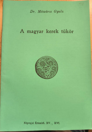 Dr. Mszros Gyula - A magyar kerek tkr (reprint)