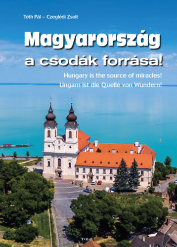 Czegldi Zoltn Tth Pl - Magyarorszg a csodk forrsa