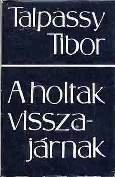 Talpassy Tibor - A holtak visszajrnak