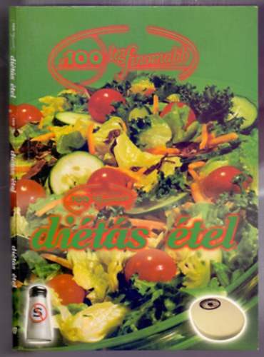 Lektorlta: Szalayn Knya Zsuzsa rta: Egri Mria Katalin - dietetikus - A 100 legfinomabb dits tel