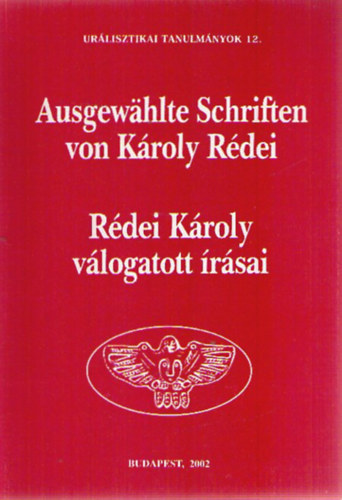 Ausgewählte Schriften von Károly Rédei - Rédei Károly válogatott írásai