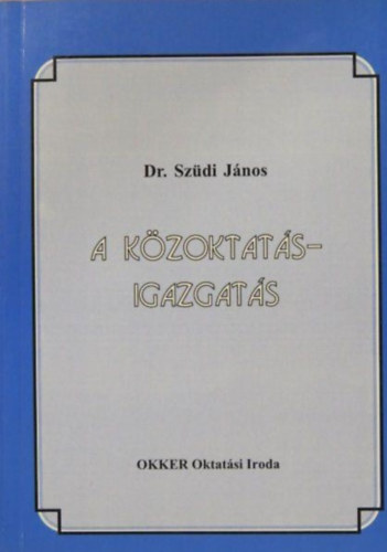 Dr. Szdi Jnos - A kzoktats-igazgats
