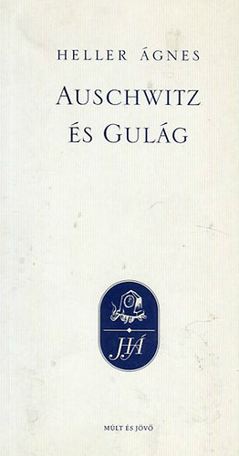 Heller �gnes - Auschwitz �s Gul�g