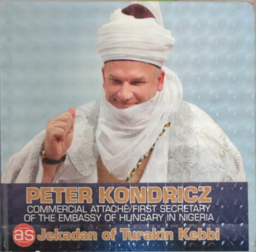 Peter Kondricz Commercial Attach�/First Secretary of the Embassy of Hungary in Nigeria