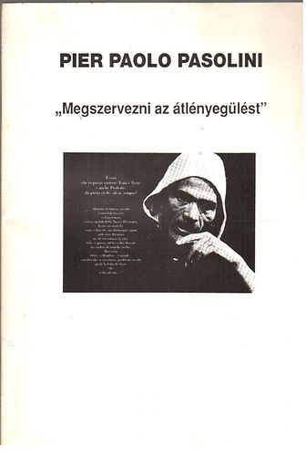 Pier Paolo Pasolini - "Megszervezni az �tl�nyeg�l�st"
