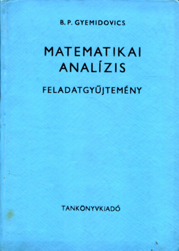 B.P. Gyemidovics - Matematikai anal�zis - Feladatgy�jtem�ny