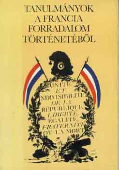 Vadász Sándor - Tanulmányok a francia forradalom történetéből