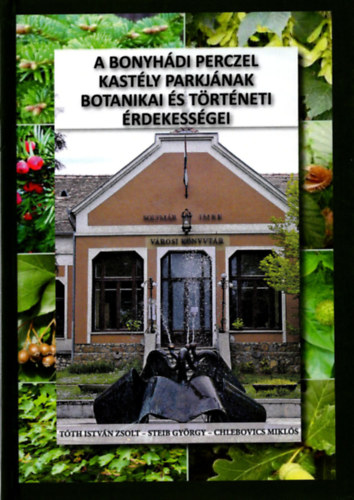 Steib Gyrgy Tth Istvn Zsolt - A Bonyhdi Perczel kastly parkjnak botanikai s trtneti rdekessgei
