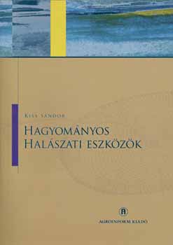 Kiss S�ndor - Hagyom�nyos hal�szati eszk�z�k