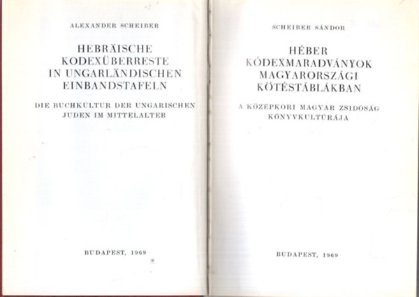 Scheiber Sndor - Hber kdex maradvnyok magyarorszgi ktstblkban - A kzpkori magyar zsidsg knyvkultrja