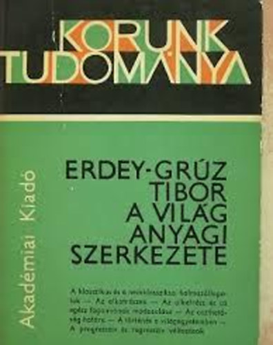 Erdey-Grz Tibor - A vilg anyagi szerkezete
