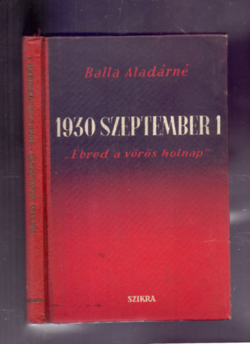Balla Aladárné - 1930 szeptember 1. - "Ébred a vörös holnap!" (Második, átdolgozott kiadás)