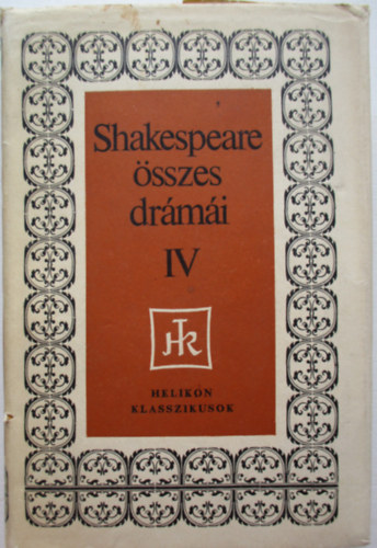 William Shakespeare - Shakespeare �sszes dr�m�i IV. Sz�nm�vek