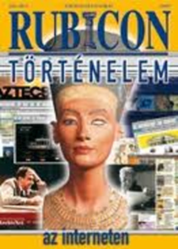 Rcz rpd  (fszerk.) - Rubicon (trtnelmi magazin) 2004/7 - Trtnelem az interneten