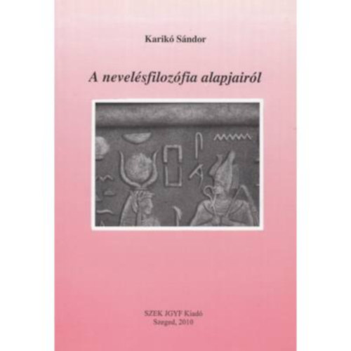 Karik� S�ndor - A nevel�sfiloz�fia alapjair�l