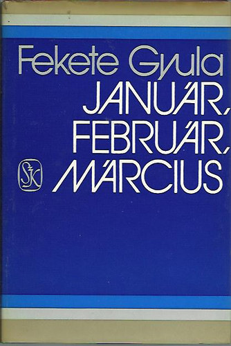 Fekete Gyula - Janu�r, febru�r, m�rcius