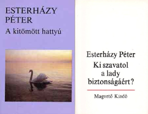 Esterhzy Pter - A kitmtt hatty + Ki szavatol a lady biztonsgrt (2 ktet)