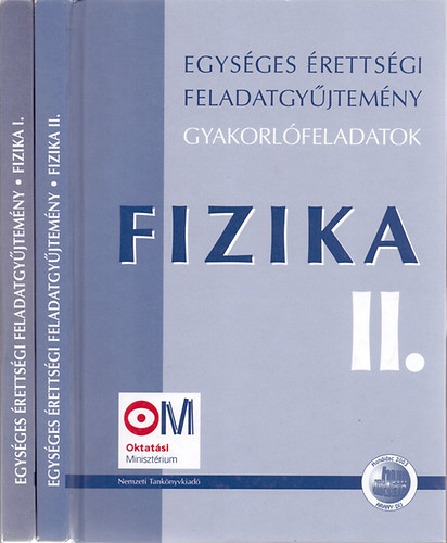 Alkotószerkesztő: Medgyes Sándorné-dr. Tasnádi Péter - Egységes érettségi feladatgyűjtemény - Fizika I-II. (Gyakorló feladatok)
