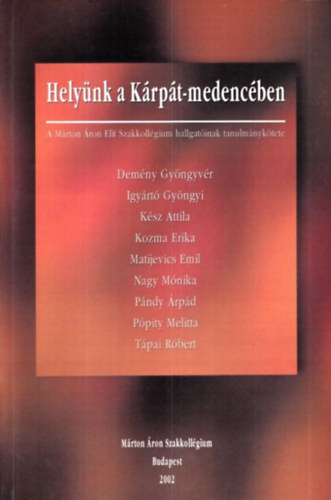 Helynk a Krpt-medencben (A Mrton ron Elit Szakkollgium hallgatinak tanulmnyktete)