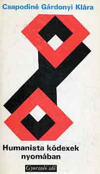 Csapodin� G�rdonyi Kl�ra - Humanista k�dexek nyom�ban (gyorsul� id�)