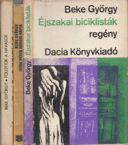 Beke Gy�rgy - �jszakai biciklist�k + Ist�k P�ter h�rom napja + F�l�tt�k a havasok (3 db)