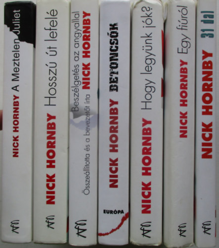 Nick Hornby - 7 db Nick Hornby ktet (Egy firl, 31 dal, Hogy legynk jk?,Betoncsk, Beszlgets az angyallal, Hossz t lefel, A meztelen Juliet)