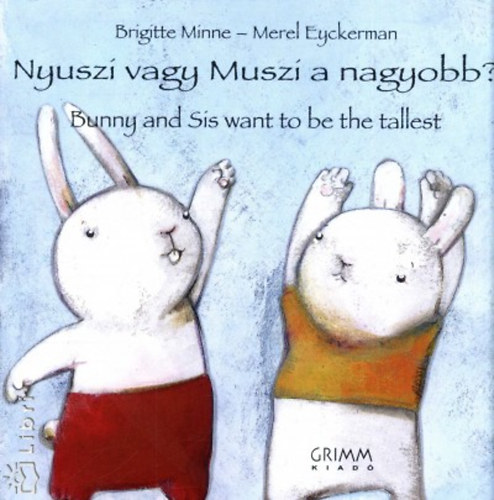 Brigitte Minne; Merel Eyckerman - Nyuszi vagy Muszi a nagyobb? - Bunny and Sis want to be the tallest